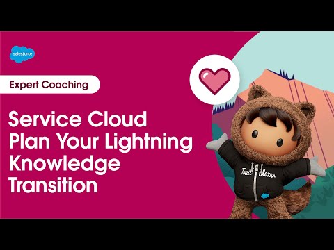 Service Cloud: Plan Your Lightning Knowledge Transition | Expert Coaching