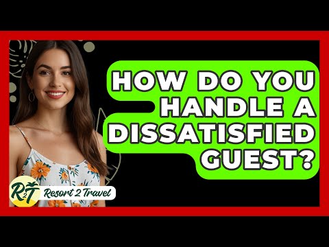 How Do You Handle a Dissatisfied Guest? - Resort 2 Travel