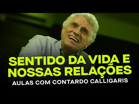 Sentido da Vida e nossas relações - Aulas com Contardo Calligaris