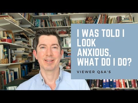 I Was Told I Look Anxious, What Do I Do? Answering Viewer Comments