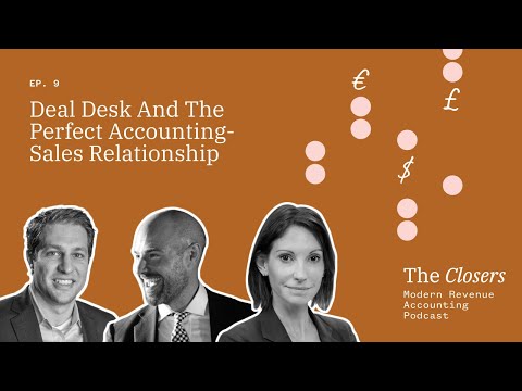 Deal Desk and the Accounting-Sales Relationship - The Closers: Modern Revenue Accounting Podcast