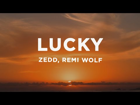 Zedd - Lucky (Lyrics) ft. Remi Wolf