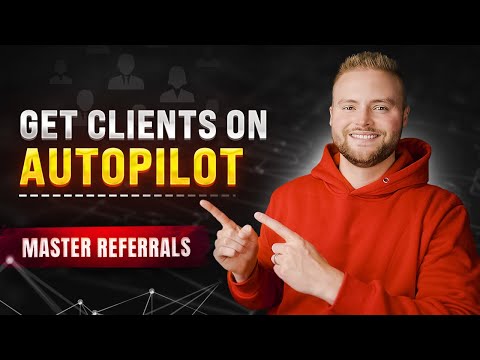 Get Clients On Autopilot - Mastering Referrals!