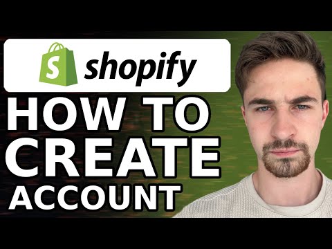 How To Create & Set Up A Shopify Account 2024 | Everything You Need To Know