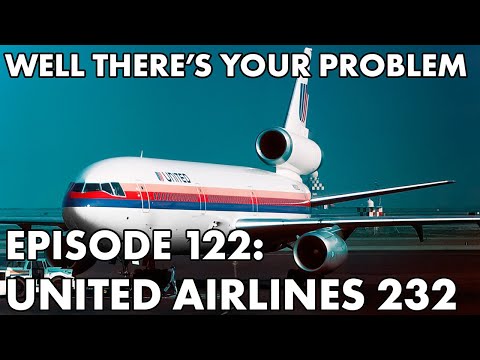 Well There's Your Problem | Episode 122: United Airlines Flight 232