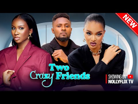 Two Crazy Friends - Maurice Sam, Sonia Uche, Genevieve Ukatu | 2024 Nigerian Marriage Movie