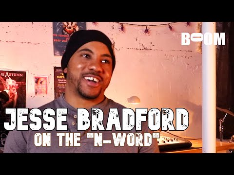 Jesse Bradford: The "N-WORD"