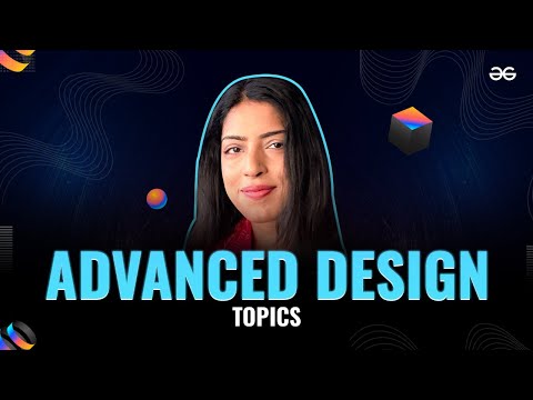 Advanced Design Topics with Richa Pandey | Day 4 | System Design for Interviews | GeeksforGeeks