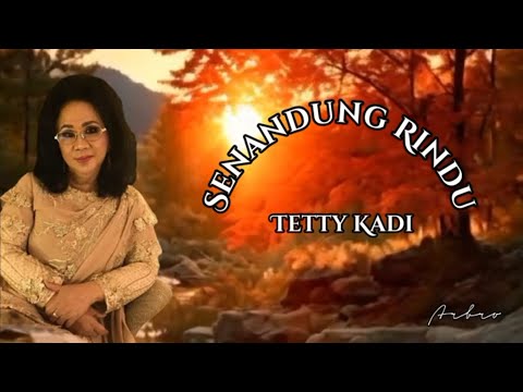 SENANDUNG RINDU - Tetty Kadi (+lirik)