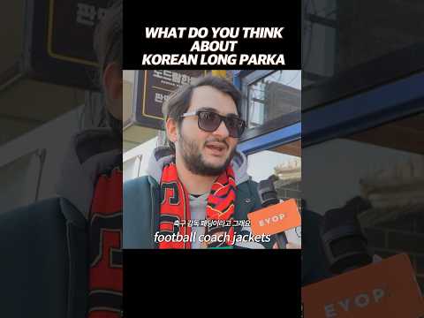 [eyop📽Yopterview] WHY ON EARTH DO KOREAN WEARS LONG PARKA? #eyoptv #streetinterview