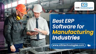 Best ERP Software for Manufacturing Businesses | O2b Technologies