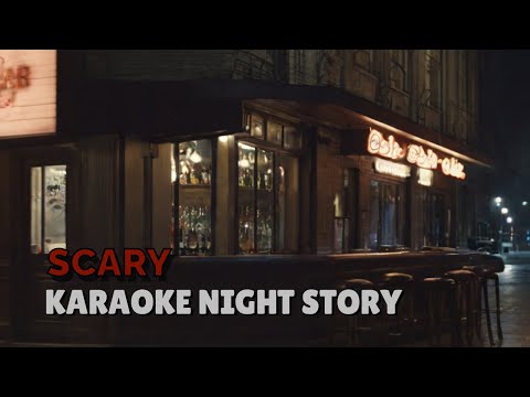 True SCARY Karaoke Night Story