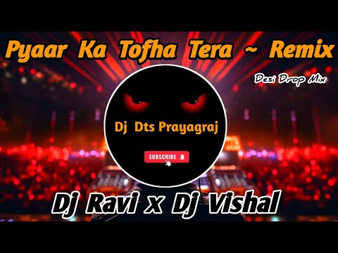 Pyaar Ka Tofha Tera | Hindi Dj Song 2023 | Hindi Dj Song | Desi Mix | Dj Ravi x Dj Vishal Prayagraj