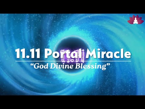 11:11 Portal Miracle Manifestation✨ God's Divine Blessings✨ Fulfill All Your Wishes & Dreams 1111 Hz