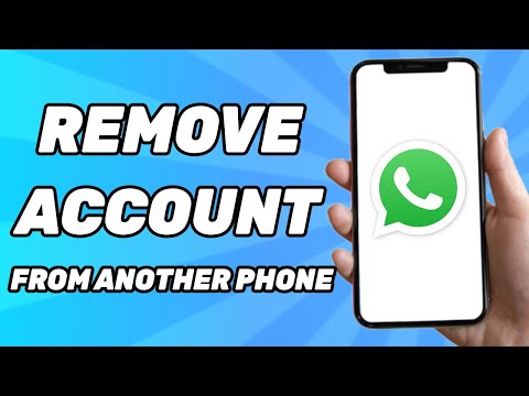 How to Remove Whatsapp Account From Another Phone