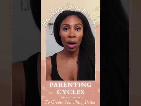 How To Break Unconscious Parenting Cycles