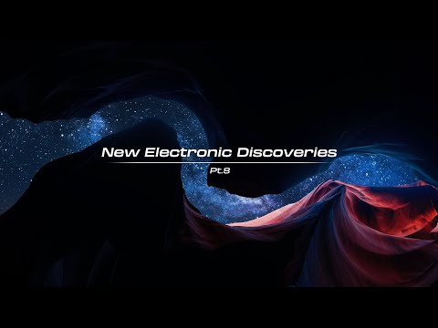 New Electronic Discoveries | Playlist (Pt.8)