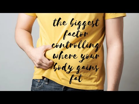 The biggest factor controlling where your body gains fat