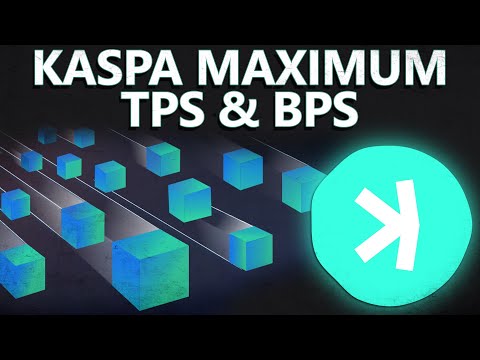 Kaspa's Maximum TPS and BPS In The Future