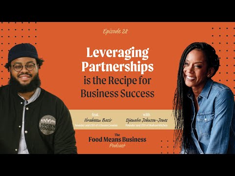 Leveraging Partnerships is the Recipe for Business Success with Ibraheem Basir of A Dozen Cousins