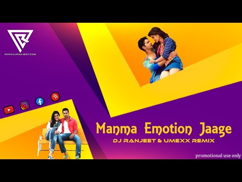 Manma Emotion Jaage -DJ Ranjeet & Umexx Remix