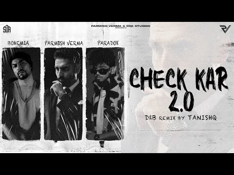 Check Kar 2.0 (D&B Remix by Tanishq) | Parmish Verma | Bohemia | Paradox