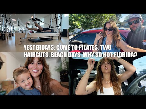 YESTERDAYS | Come to Pilates, Two Haircuts, Beach Days & Why So Hot Florida?