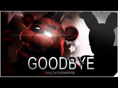 SFM-FNAF ►  Goodbye | Tryhardninja