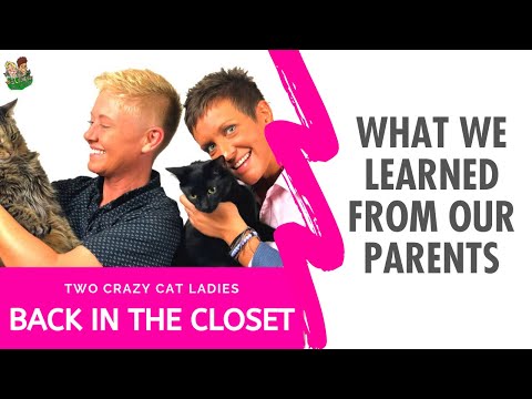 What Did Your Parents Teach You? | Back In The Closet With Two Crazy Cat Ladies