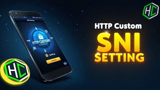 Setting Up HTTP Custom for SNI Settings – Step-by-Step Guide