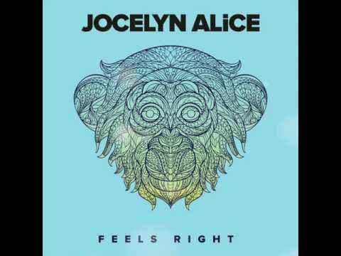 Jocelyn Alice - Feels Right