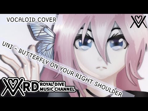 【UNI】 BUTTERFLY ON YOUR RIGHT SHOULDER (VOCALOID COVER)