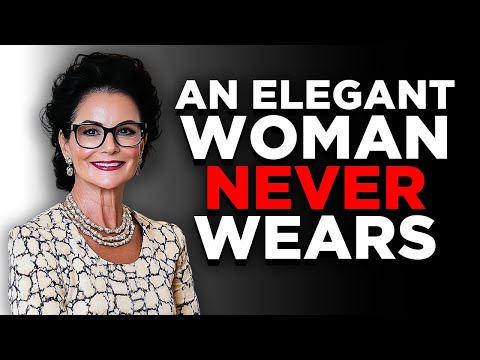 15 Things Elegant Women NEVER Wear!