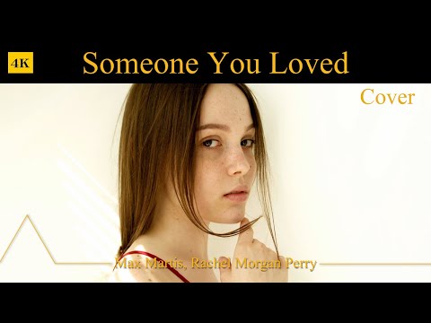 Someone You Loved  (Lewis Capaldi) | Cover ☛ Max Martis, Rachel Morgan Perry