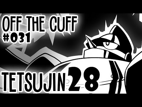 Off the Cuff #031: Tetsujin 28