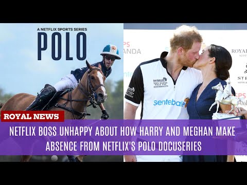 Netflix Unhappy about How Harry and Meghan Make Absence from Netflix's Polo Docuseries