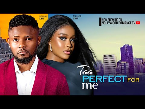 TOO PERFECT FOR ME ~ MAURICE SAM, UCHE MONTANA, LAZARUS MARY 2024 latest Nigerian Nollywood movies