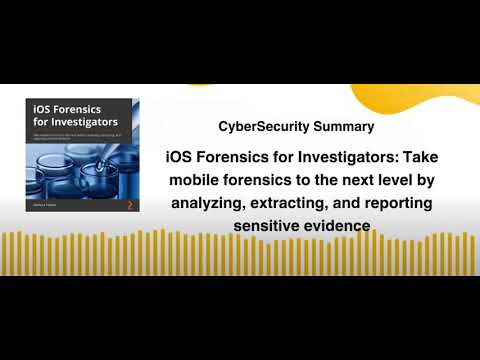 iOS Forensics for Investigators Take mobile forensics to the next level by analyzing and extracting