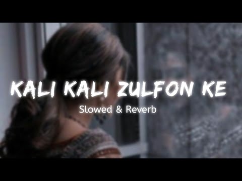 Kali Kali Zulfon ke phande ( Slowed & Reverb ) Nusrat Fateh Ali khan | lofi remix