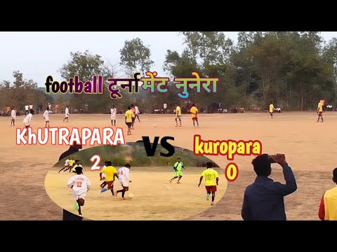 फुटबॉल टूर्नामेंट नुनेरा ‼️ football match NUNERA ‼️ KHUTRAPARA & KUROPARA