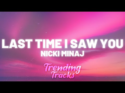 Nicki Minaj - Last Time I Saw You (Lyrics)