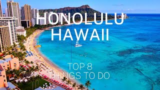 Top 8 Things to Do in Honolulu, Hawaii