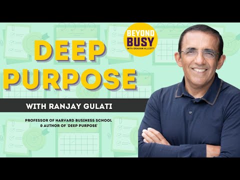 Deep Purpose with Ranjay Gulati