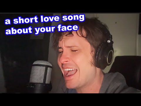 a short love song ❤️  about your face