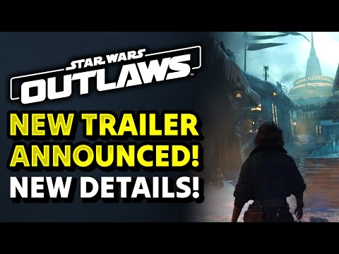 Star Wars Outlaws New Trailer ANNOUNCED! All New Details and Updates!