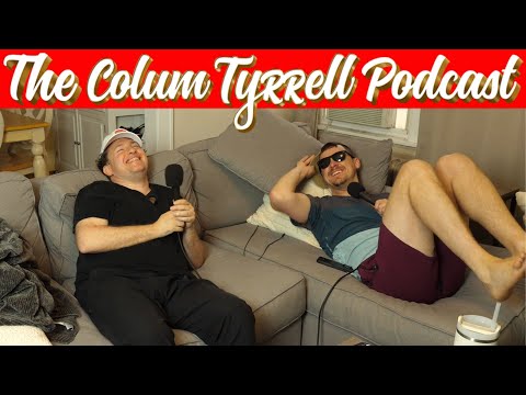 Two not gay men | The Colum Tyrrell Podcast | Jessie Eigner Ep. | 130