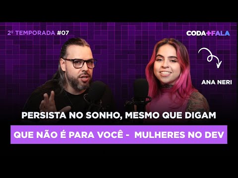 Persista no sonho, mesmo que digam que não é para você - Mulheres no Dev com @AnaNeriDev