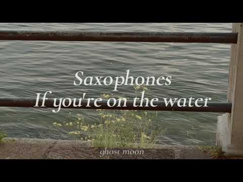 Saxophones - If you're on the water // lyrics