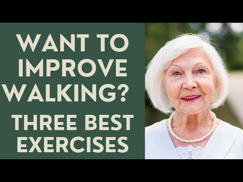 Seniors: Want to Improve your walking? Three Best Exercises!