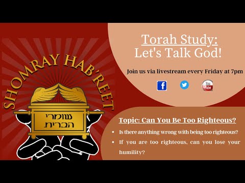 Torah Study - Can You Be Too Righteous?